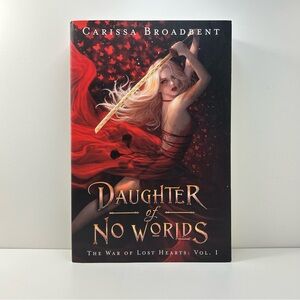 Daughter of No Worlds by Carissa Broadbent The War of Lost Hearts